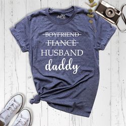 dad shirt, husband shirt, boyfriend fiance husband daddy shirt, daddy shirt, new dad shirt, pregnancy announcement shirt