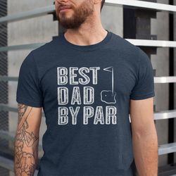 best dad by par shirt, dad golf shirt, golfing dad gift