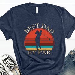 best dad by par shirt, dad golfing shirt, daddy golf tshirt, fathers day gift tshirt, father birthday shirt, daddy tshir