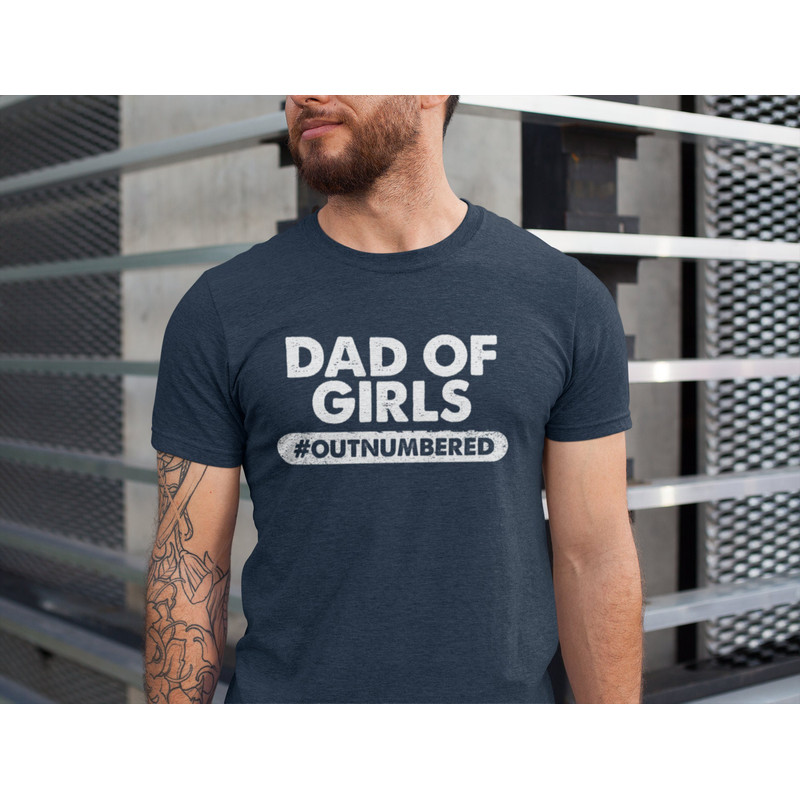 Dad Of Girls Outnumbered Shirt, Dad Shirt, Gift for Father, Father's Day Shirt.jpg