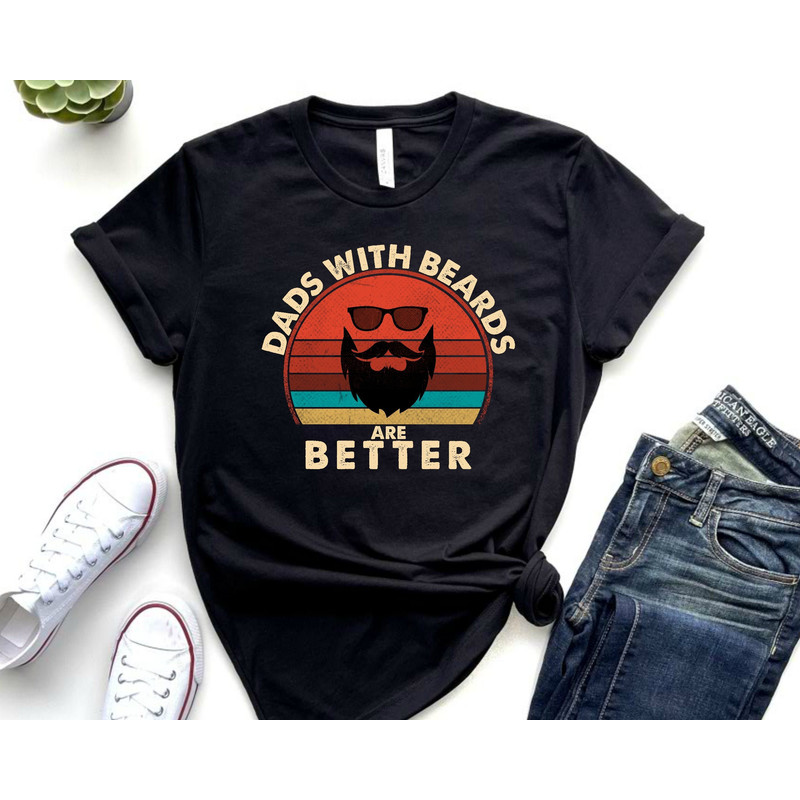 Dads With Beards Are Better Shirt, Funny Dad Shirt, Fathers Day Gift, Beard Father TShirt.jpg