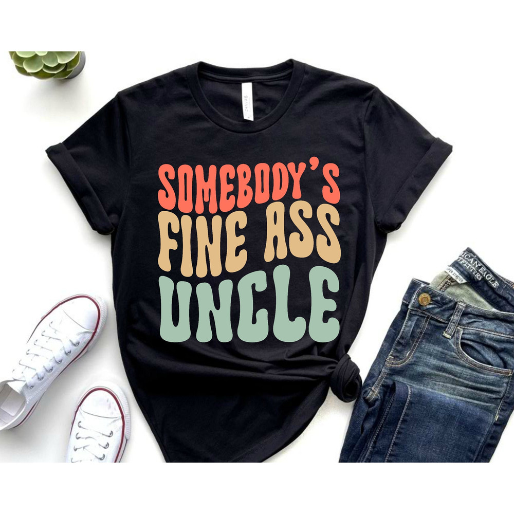 Funny Uncle Shirt Somebody's Fine Ass Uncle gift for New Uncle.jpg