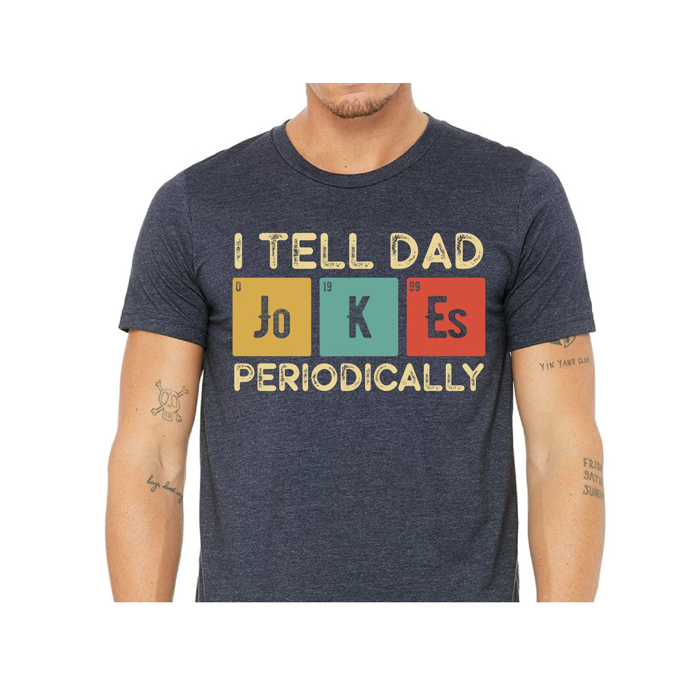 I Tell Dad Jokes Periodically Shirt, Christmas Dad Gifts, Fathers Day Gift Tshirt, Father Birthday T-Shirt, Funny Daddy To Be T-shirts.jpg