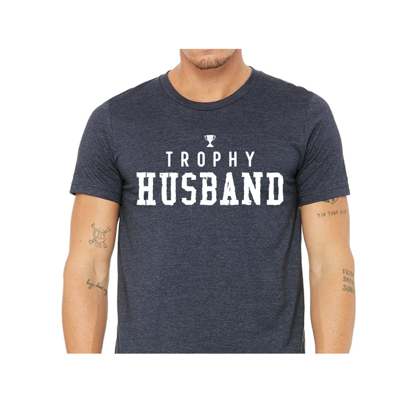 Trophy Husband Shirt, Wedding Anniversary Gift for Him, Funny Husband Shirt, Anniversary Gift from Wife, Birthday Gift for Husband.jpg