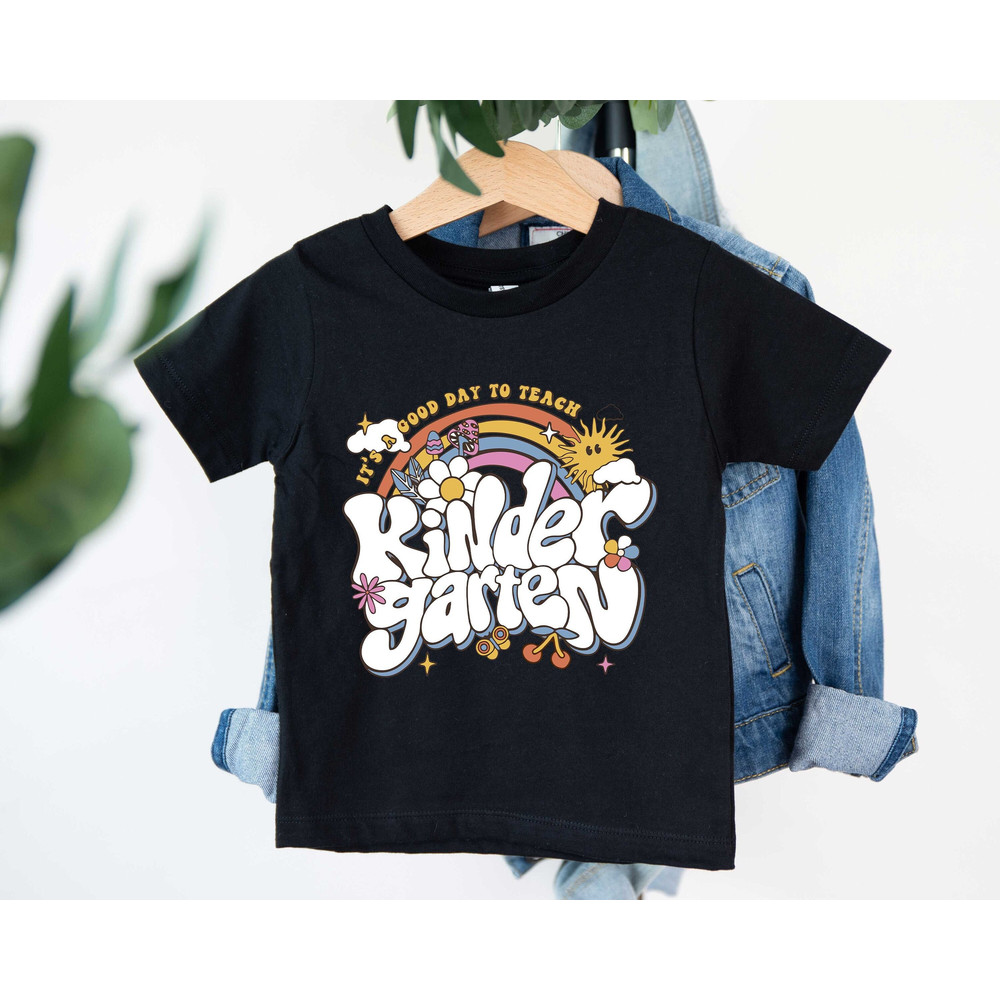 It's A Good Day To Teach, Kindergarten Shirt, Kindergarten Team Shirt, First Day of School, Hello Kindergarten Shirt, Back To School Shirt.jpg