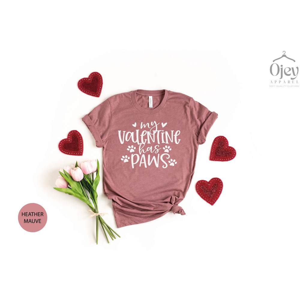 My Valentine Has Paws Shirt, Dog Valentine Shirt, My Dog is My Valentine, Dog Valentine Shirts, Cat Valentine Shirt, Valentine Gift Shirt.jpg