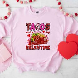 tacos are my valentine shirt, tacos shirt, funny tacos shirt, taco lover gift, cinco de mayo shirt, womens cinco mayo, m