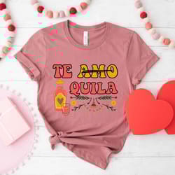 valentines day te amo tequila shirts for women tee tshirt , valentine gift heart love mama dady coffee birthday nurse m