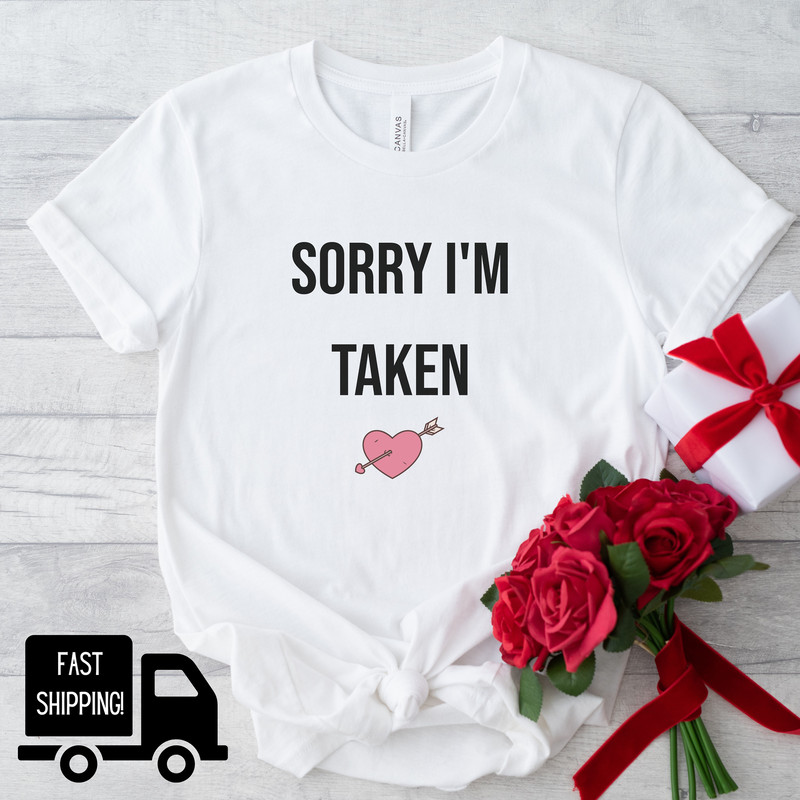 Sorry I'm taken Shirt, Boyfriend shirt, Couples Valentines Shirt, Lovers Shirt, Love T-Shirt, Valentine gift for him, Gift for her.jpg