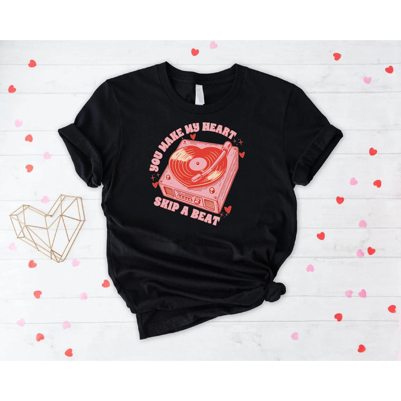 You Make Me My Heart Skip A Beat Shirt, Heart Record Player Shirt, Retro Valentines Day Shirt, Gift For Wife, Gift For Lovers, Couples Shirt.jpg