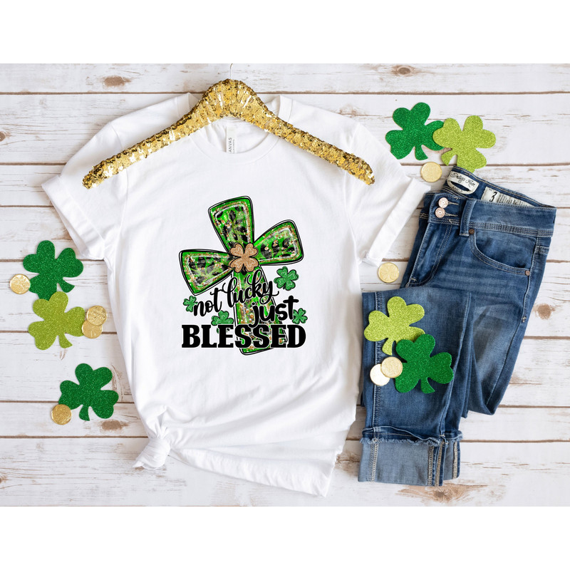 Not Lucky Just Blessed Patrick Day Shirt, Lucky Shirt, Patrick Day Shirt, Shamrock Shirt, St Patrick Day Shirt, Irish Day Shirt , Four Leaf.jpg