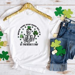 when you are dead inside patrick day shirt, lucky shirt, patrick day shirt, shamrock shirt, st patrick day shirt, irish