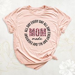 funny mom shirt, mothers day shirt, mom mode everyday all day shirt, mom life shirt, leopard print mom tee, cute mama sh