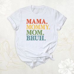mama mommy mom bruh shirt, mothers day shirt gift, retro vintage mommy shirt, mom life shirt, mom mommy tee, cute mom ts