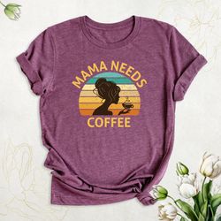 mama needs coffee shirt, funny mom life t-shirt, retro mama shirt, mothers day shirt, mom mode tee, cool mom shirt, coff