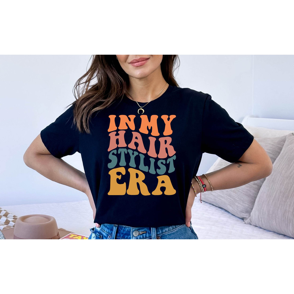 In My Hair Stylist Era Tshirt, Hair Stylist Shirt, Cute Gift for Hair Stylist , Shirt for Hairdresser, Funny Hair Stylist Tee.jpg