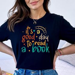 its a good day to read a book tshirt, book reading tshirt, book lover tee, reading students for tshirt, bookworms gift f