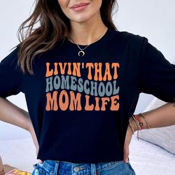 living that homeschool mom life tshirt, homeschool mom shirt, mom teacher tshirt, homeschool teacher shirt, teacher appr