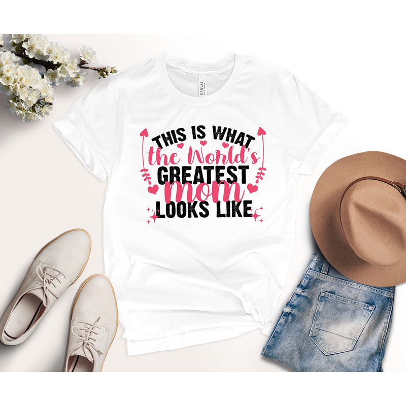 This is What The World's Greatest Mom Looks Like Shirt, Best Mother Tank Top, Gift for Mom, Mama Shirt, Best Mom T-shirt, Mother's Day Gift.jpg