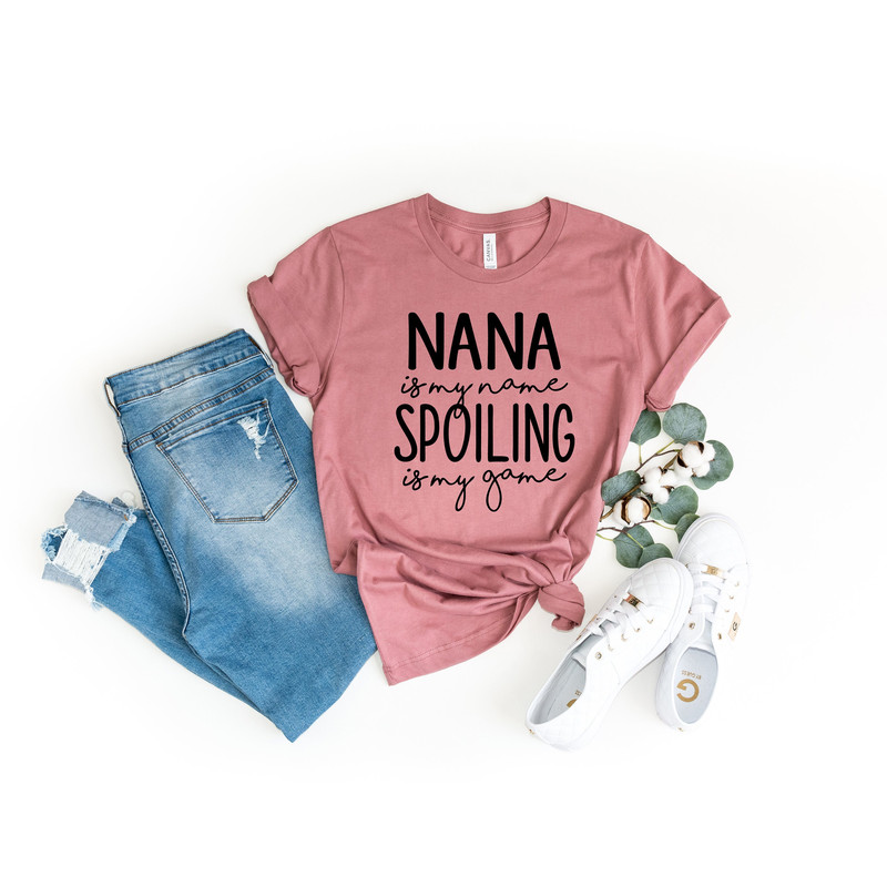 Nana is My Name Spoiling is My Game Shirt, Nana T-Shirt, Nana Tee, Cute Nana Shirt,Grandma Gift, Grandmother Shirt,Xmas Nana Gift.jpg