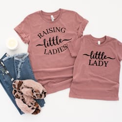 raising little ladies shirt,mothers day shirt, mom and me shirt,matching mommy and me shirt, mom and baby shirts