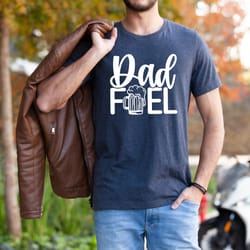 dad fuel shirt, funny dad shirt, fathers day shirt, gift for father, gifts for man, daddy shirt, gift for dad, dad shirt