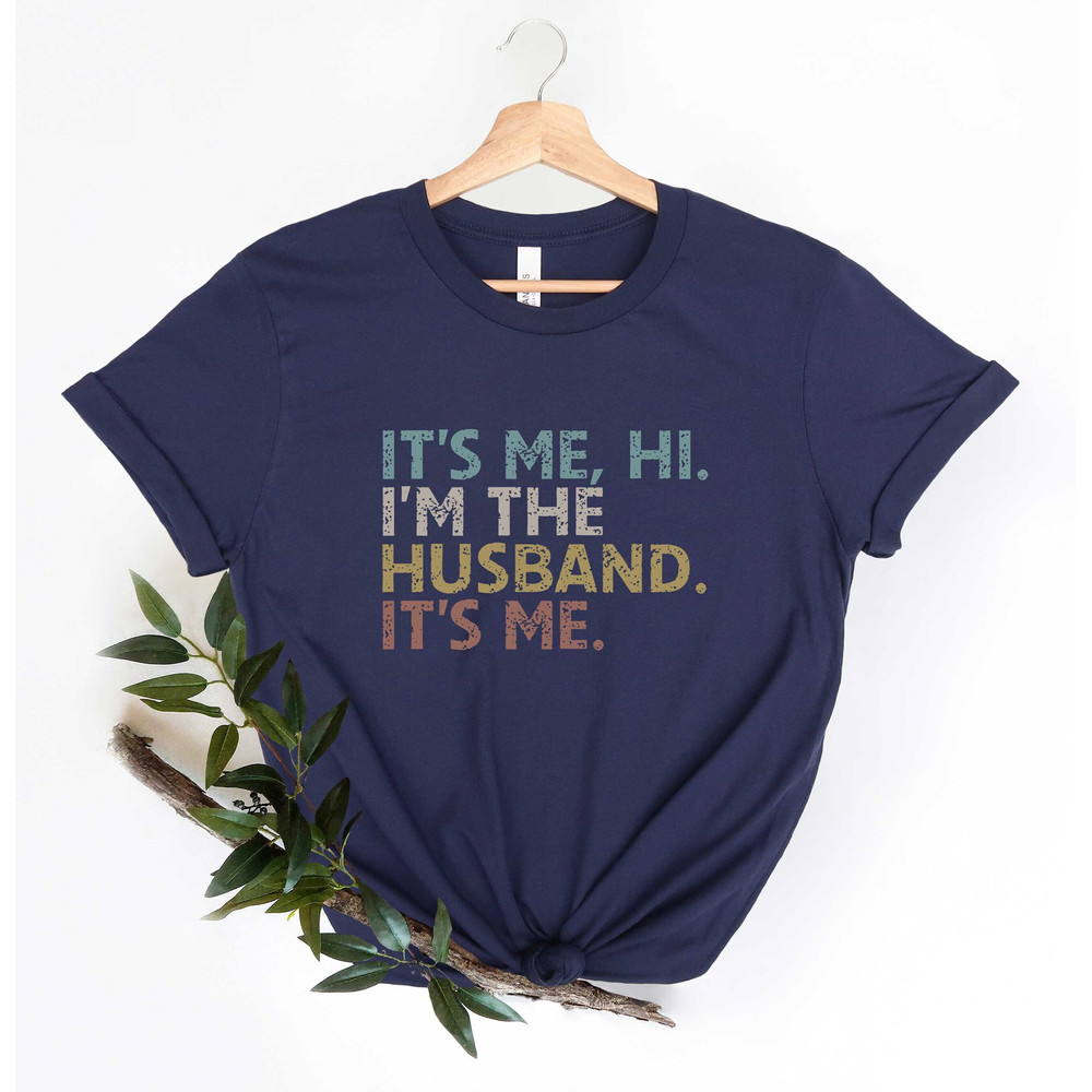 It's Me Hi I'm The Husband It's Me Shirt, Retro Husband Shirt, Funny Fathers Day Shirt, Funny Dad Shirt, Gift For Husband, Dad Gifts.jpg