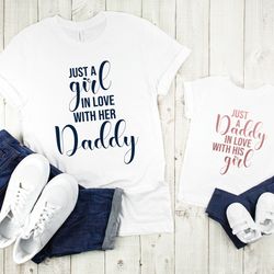 just a daddy in love with his girl, just a girl in love with her daddy, dad of girl, girl dad shirt, girl dad gift, dadd