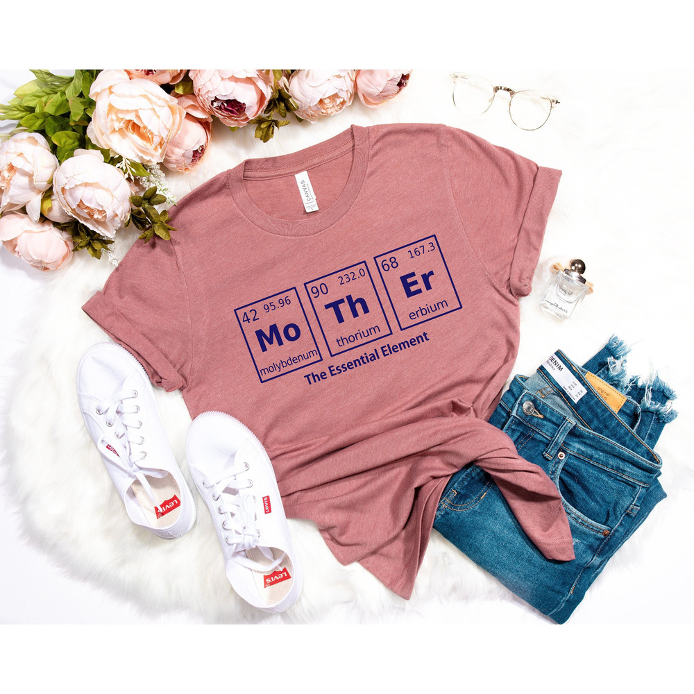 Mother Shirt, MoThEr The Essential Element Tee, Mom Shirt, Mama Shirt, Gift for Mom, Mother's Day Gift, Mothers Day Shirt.jpg