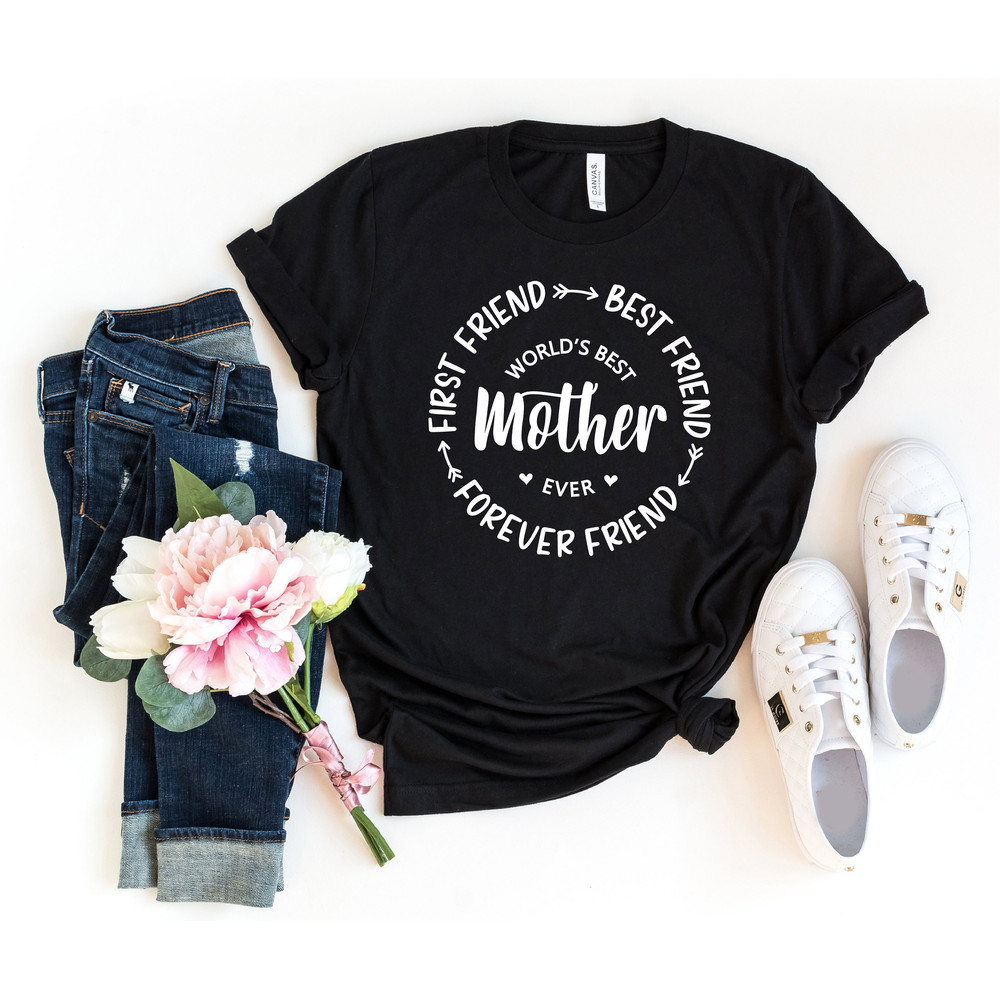 Mother's Day Shirt, Best Friend Mommy Shirt, Worlds Best Mother Shirt, First Friend Shirt, Forever Friend Mom Shirt, Cool Mom Shirt.jpg