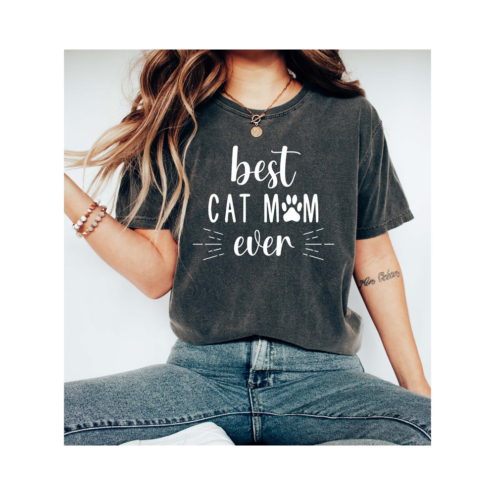 Best Cat Mom Ever Funny Comfort Colors Shirt- Valentines Day Gift for Her- Cat Lover Gift - Cat Mom Gift for Mom Cat Mom Tshirt Gift for Her.jpg