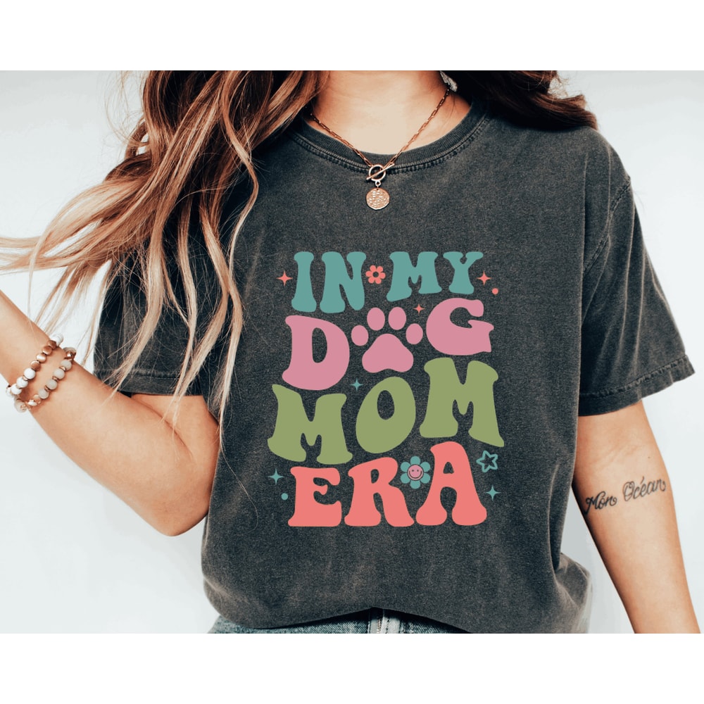 Comfort colors In My Dog Mom Era Shirt, Dog Mom Shirt, Dog Mom Life Shirt, Dog Mom Vibes Shirt, Dog Lover Shirt, Fur Mama Shirt.jpg