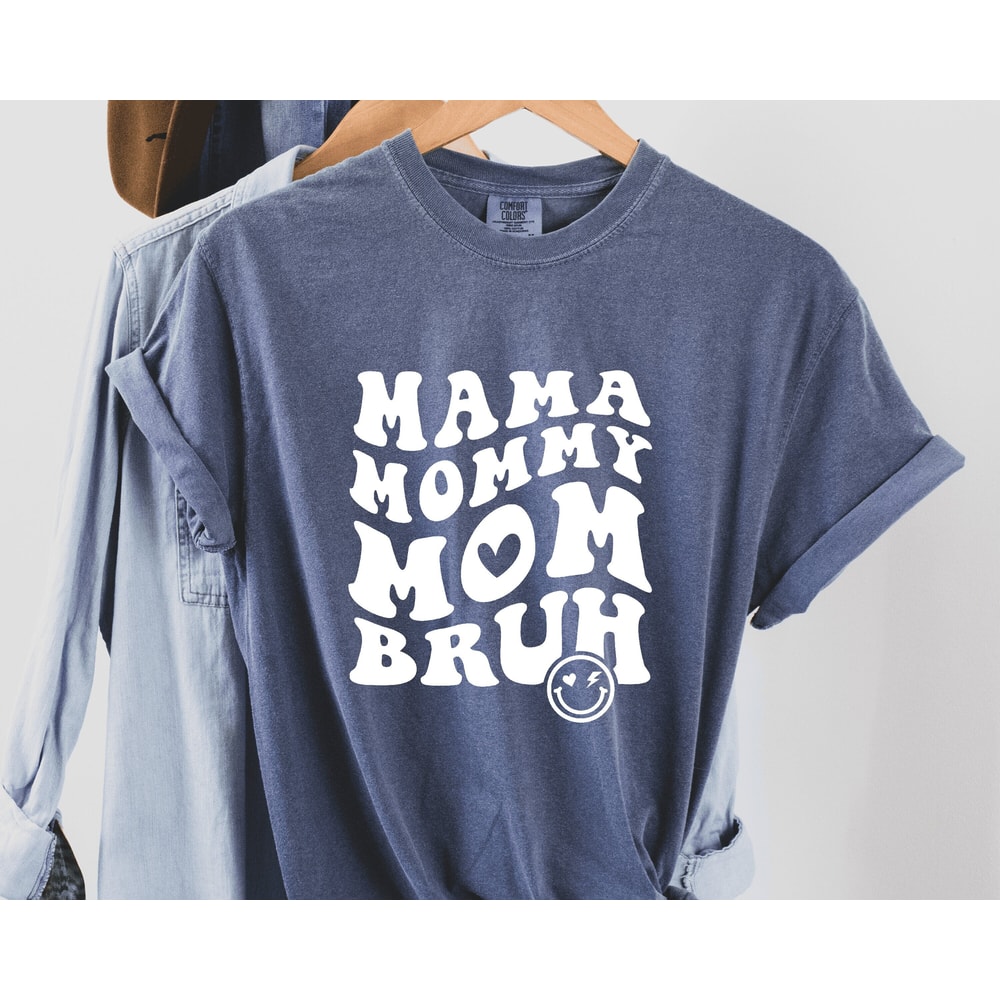 Comfort Colors Mom shirt,Mama Mommy Mom Bruh shirt,Mothers Day Gift,Mom Shirt,Funny Bruh Shirt,Mother's Day Shirt, Mama Gift.jpg