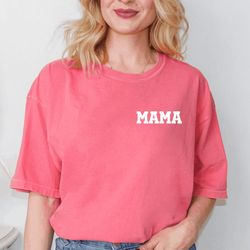 comfort colors mom shirt,mama shirt,comfort colors shirt, mom shirt, mother shirt, mama t-shirt,mothers day gift,gift fo