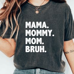 comfort colors shirt,mama mommy mom bruh shirt, motherhood t-shirt,mothers day gift,mom shirt,funny bruh shirt,mothers d