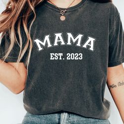 mama est 2023 personalized shirt, mom est 2023 mama shirt, cute mom tee, new mom shirt, baby shower gift, mothers day gi