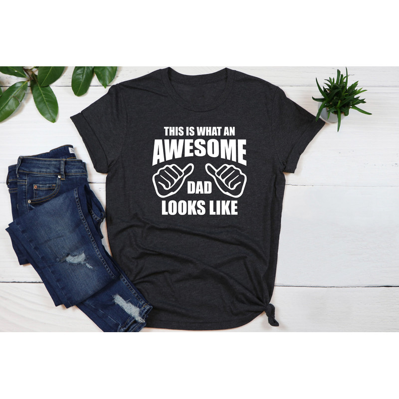 Awesome Dad Shirt, This is what an dad looks like Shirt, Gift Father's Day, Funny Dad Shirt, Gift for Daddy, Gift For Husband, Dad Shirt.jpg
