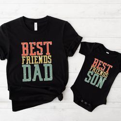 best friends dad shirt, dad shirt, best friends son shirt, fathers day shirt, gift for dad, father figure shirt, daddy s