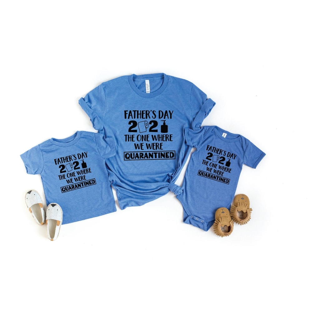 Father's Day Shirt, Father's Day 2021 Shirt, Quarantined Father Day, The One Where We Were Quarantined Shirt, Fathers Day, Gift for Dad.jpg