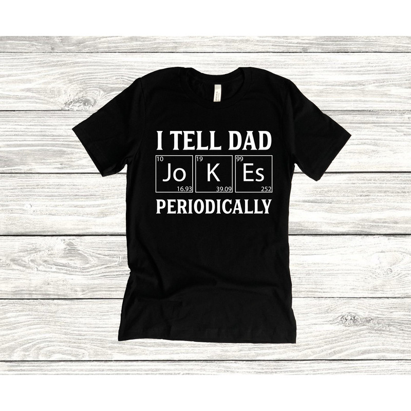 I Tell Dad Jokes Periodically Unisex T-Shirt, Father's Day, Dad Life, Husband Tee, Daddy, Dads and Grads, Workout, Graphic Tee.jpg