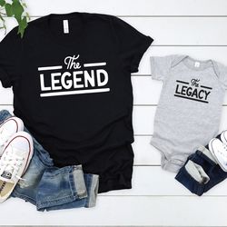 Legend Shirt, Legacy Shirt, Daddy and Me Shirts, Funny Family Shirts, Matching Dad and Baby Shirts, Legend Dad Shirt, Fa