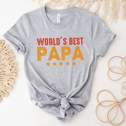 worlds best papa shirt, dad shirt, fathers day shirt, best papa shirt, gift for dad, dada shirt, daddy shirt, father shi