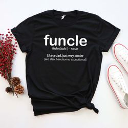 funcle definition tshirt funny gift for uncle like a dad but way cooler unisex tshirt
