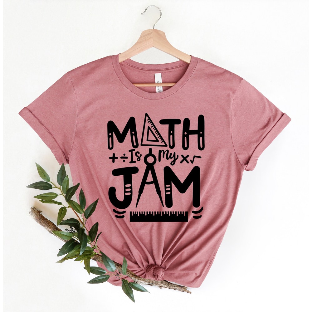 Math is My Jam Shirt, Teacher Shirt, Gift for Teacher, Funny Teacher Shirt, School Shirt, Teacher Gifts, Math Lover Shirt, Education Tee.jpg