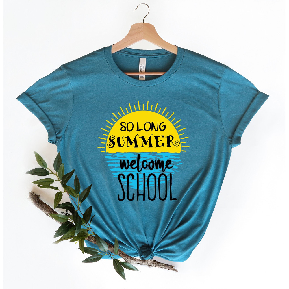 So Long summer Welcome School T-shirt, First Day Of School Shirt, Teacher Shirt, Teacher Shirts 1st Day Of School, Teacher Gift Shirt.jpg