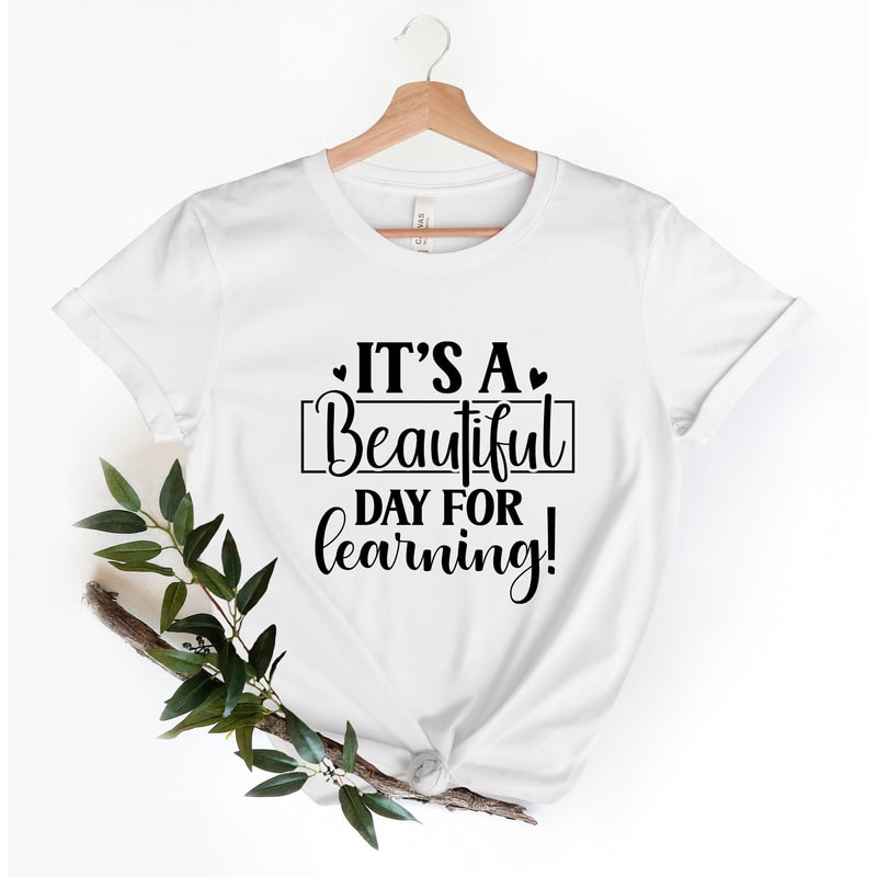Teacher Shirt, Its a Beautiful Day for Learning, Teacher Gift Tee, Teacher Life Tshirt, Teacher Women Shirt, Teacher Gift, Appreciation Week.jpg