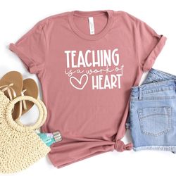 teaching is a work of heart shirt, back to school, kindergarten teacher, teacher shirt, funny teacher shirt, teacher gif