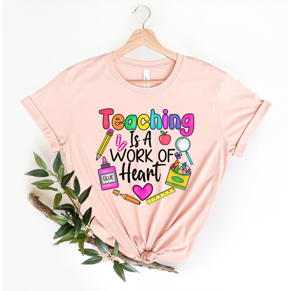 Teaching Is a Work of Heart Shirt, Teacher Gift, Teacher Shirt, Elementary School Teacher Shirt, Kindergarten Teacher Shirt, School Shirt.jpg