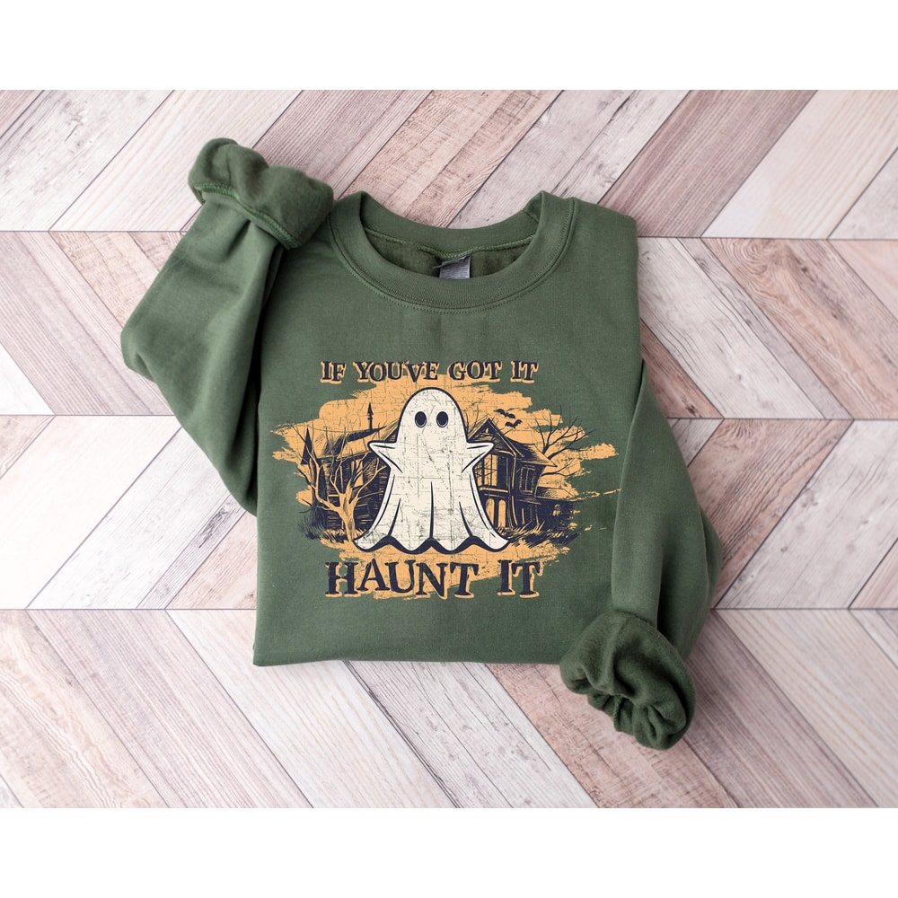 If You've Got It Haunt It Sweatshirt, Spooky Season Shirt, Scary Halloween Tee, Halloween Outfit, Spooky Season Shirt, Halloween Party Tee.jpg