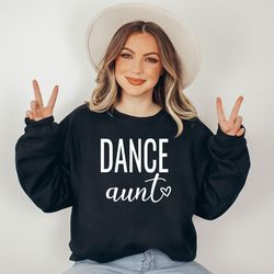 dance aunt sweatshirt, auntie sweatshirt, dance lover gift, dancer aunt shirt, dancing sweatshirt, gift for aunt, new au